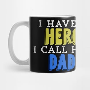 I Have A Hero I Call Him Dad Mug